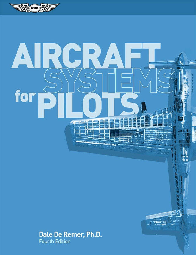 Aircraft Systems for Pilots, Fourth Edition (ASA-ACSYS-P)