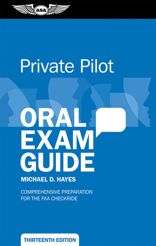 ASA Private Pilot Oral Exam Guide, Thirteenth Edition