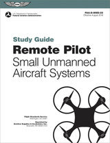 Remote Pilot Small Unmanned Aircraft Systems Study Guide [FAA-G-8082-22]